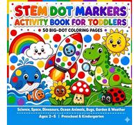 STEM Dot Markers Activity Book for Toddlers: 50 Big-Dot Coloring Pages with Science, Space, Dinosaurs, Ocean Animals, Bugs, Garden & Weather - Easy ... for Kids Ages 2-5, Preschool & Kindergarten