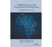 STEM Education in the Post-Pandemic Learning Space: Digitalization in Africa: 11 (Africa in the Global Space)