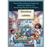 Stem Educational Coloring Book for Kids 8-12. Amazing Physics in Action (STEM Books for Kids)