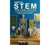 STEM EN LAS AULAS: Innovadores en: Ciencias Tecnología, Ingeniería y Matemáticas