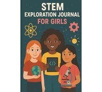 STEM Exploration Journal For Girls: Fun Science, Technology, Engineering, and Math Activity Prompts and Sketch Pages for Girls Ages 8-12
