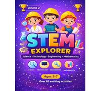 STEM Explorer 2: Science, Technology, Engineering, and Math Activity Workbook for Kids Ages 5-7. 85+ Pages of Educational Games and Logic Puzzles (The STEM Adventure Series)
