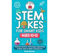 STEM Jokes for Smart Kids Ages 10-13: Hilarious Science, Technology, Engineering and Math Jokes to Make Learning Fun!: 1 (The Giggle Theory)