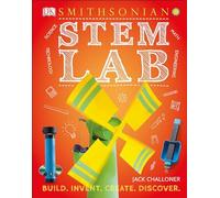 Stem Lab: 25 Super-cool Projects: Build, Invent, Create, Discover