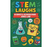 STEM Laughs: Science & Schoolyard Joke Lab: 100+ Hilarious Jokes in Science, Technology, Engineering, Mathematics| 100 pages, 6x9in| Great gift for kids