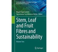 Stem, Leaf and Fruit Fibres and Sustainability: Volume Two (Sustainable Textiles: Production, Processing, Manufacturing & Chemistry)