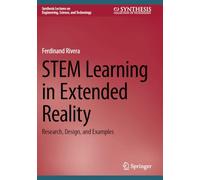 STEM Learning in Extended Reality: Research, Design, and Examples (Synthesis Lectures on Engineering, Science, and Technology)