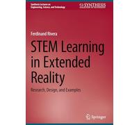 STEM Learning in Extended Reality: Research, Design, and Examples (Synthesis Lectures on Engineering, Science, and Technology)