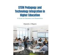 Stem Pedagogy And Technology Integration In Higher Education: A Guide For Educators And Researchers