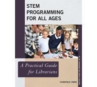 STEM Programming for All Ages : A Practical Guide for Librarians