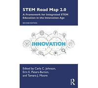 STEM Road Map 2.0: A Framework for Integrated STEM Education in the Innovation Age