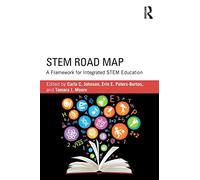 STEM Road Map: A Framework for Integrated STEM Education