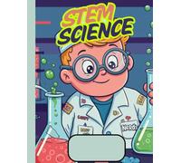 STEM Science Composition Notebook: A bright and creative space where young learners can record brilliant ideas sketch big plans and explore what makes the world work