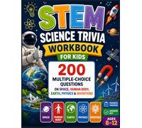 STEM Science Trivia Workbook For Kids: 200 Multiple-Choice Questions in 5 Topics, Easy to Hard on Space, Human Body, Earth, Physics & Inventions, Ages 8-12 with Progress Trackers & Answer Key