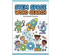 STEM Space Word Search for Kids Ages 6-12: 50 Out-of-This-World Puzzles Featuring Planets, Rockets, Astronauts, Science, and More - Includes Answer Keys