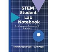 STEM Student Lab Notebook - Mathematics Edition: 5mm Graph Paper for Calculus, Linear Algebra & Statistics - 110 Pages, 8.5 x 11-inch Grid Paper for College Math Students