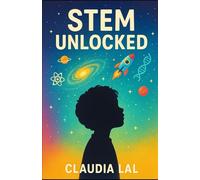 STEM Unlocked: The Curious Learner's Guide