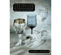 Stemware of the 20th Century: The Top 200 Patterns