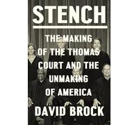 Stench: The Making of the Thomas Court and the Unmaking of America