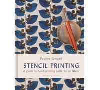 Stencil Printing : A Guide to Hand-printing Patterns on Fabric