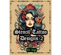 Stencil Tattoo Designs 2: Tattoo Designs for Real Tattoo Artists, Over 600 Designs for stencils, American Classic, Japanese and Modern Style Tattoos ... Collection of Tattoo Books Designs)