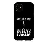 Stents Are For Wimps Real Men Have Bypass Open Heart Surgery Case for iPhone 11