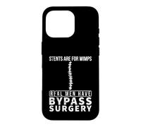 Stents Are For Wimps Real Men Have Bypass Open Heart Surgery Case for iPhone 16 Pro