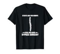 Stents are for wimps. Real men recover after bypass surgery T-Shirt