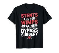 Stents Are For Wimps Shirt For Open Heart Surgery Survivor T-Shirt