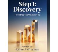 Step 1 Discovery: Three Steps to Wealthy You
