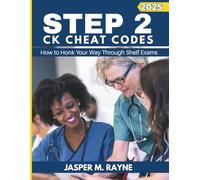 Step 2 CK Cheat Codes (2025 Edition): How to Honk Your Way Through Shelf Exams
