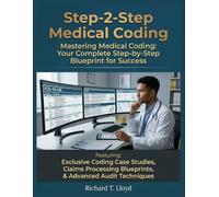 Step-2-Step Medical Coding: "Mastering Medical Coding: Your Complete Step-by-Step Blueprint for Success"