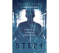 Step 4: A Journey Through Addiction