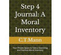 Step 4 Journal: A Moral Inventory: Your Private Space to Take a Searching and Fearless Moral Inventory
