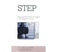 STEP: Aging Out: Engaging Church Teams to Support Youth Aging Out of Care (STEP Ministry Mobilization Series)