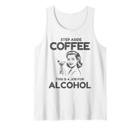 Step Aside Coffee This is A Job for Alcohol Tank Top