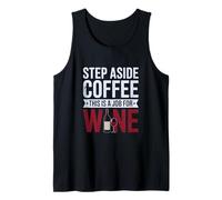 Step Aside Coffee This is a Job for Wine Funny Alcohol Humor Tank Top
