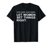 Step Aside, Gentlemen. Let Women Set Things Right. Hope Love T-Shirt