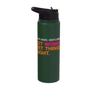 Step Aside, Gentlemen. Let Women Set Things Right. Love Stainless Steel Insulated Water Bottle