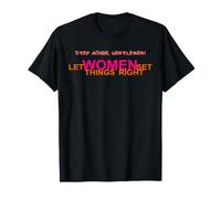 Step Aside, Gentlemen. Let Women Set Things Right. LUV Quote T-Shirt