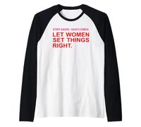 Step Aside, Gentlemen. Let Women Set Things Right. Quote LUV Raglan Baseball Tee