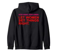 Step Aside, Gentlemen. Let Women Set Things Right. Quote LUV Zip Hoodie
