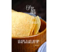 “Step Away from the Snacks!”: My Guide to Quit Snacking Before Snacking Quits Me.