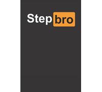 Step Bro: Funny Blank Lined Notebook And Journal Thoughtful Perfect Gag Naughty Gift For Step Brother From Sister And Brother this funny notebook ... for your brother. It will make him smile.