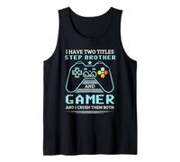 Step Brother Gamer I Have Two Titles Step Brother Tank Top