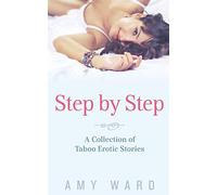 Step by Step: A Collection of Taboo Erotic Stories: 1 (Sexy Household Secrets Collection)