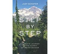 Step by Step: A Family’s Journey to the Summit of Mount Rainier
