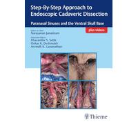 Step-By-Step Approach to Endoscopic Cadaveric Dissection, ed 1: Paranasal Sinuses and the Ventral Skull Base