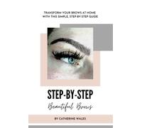 Step by Step Beautiful Brows: Transform your eyebrows at home with this simple guide. DIY eyebrow technique. Advice on mapping, brow shaping, tinting. Learn how to apply makeup for natural brows.