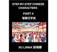 Step-by-Step Chinese Characters (Part 4)- Chinese Characters Unveiled Through Fun, Sequential Brain Teasers Suitable for Every Learner